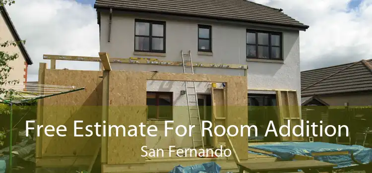 Free Estimate For Room Addition San Fernando