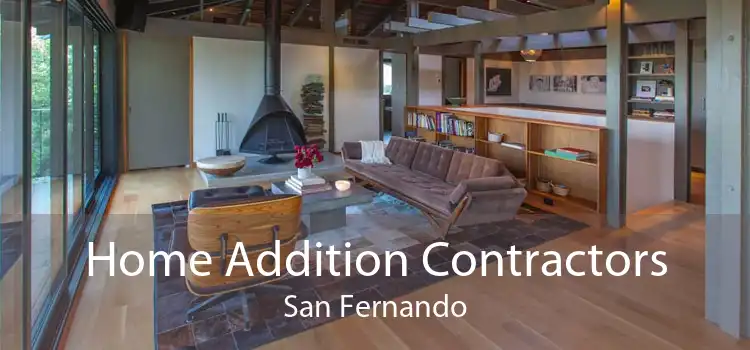 Home Addition Contractors San Fernando